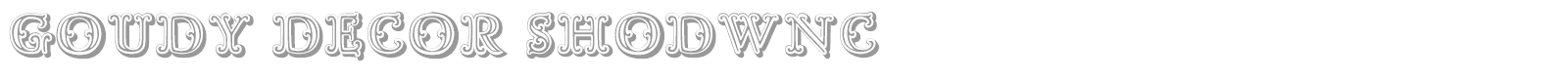 Goudy Decor ShodwnC font preview